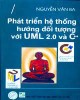 Ebook Phát triển hệ thống hướng đối tượng với UML 2.0 và C++: Phần 1