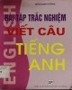 Ebook Trắc nghiệm viết câu tiếng Anh