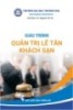 Giáo trình Quản trị lễ tân khách sạn: Phần 1