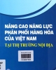 Ebook Nâng cao năng lực phân phối hàng hóa của Việt Nam tại thị trường nội địa: Phần 1 - TS. Phạm Hồng Tú