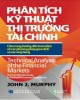 Ebook Phân tích kỹ thuật thị trường tài chính: Phần 1