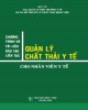 Ebook Chương trình và tài liệu đào tạo liên tục quản lý chất thải y tế cho nhân viên y tế: Phần 2