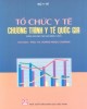 Ebook Tổ chức y tế - Chương trình y tế quốc gia: Phần 2 – PGS.TS. Hoàng Ngọc Chương (biên soạn)