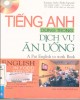 Ebook Tiếng Anh dùng trong dịch vụ ăn uống: Phần 1