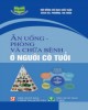 Ebook Ăn uống - phòng và chữa bệnh ở người có tuổi: Phần 1