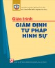 Giáo trình Giám định tư pháp hình sự: Phần 1