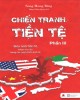 Ebook Chiến tranh tiền tệ (Phần III: Biên giới tiền tệ - Nhân tố bí ẩn trong các cuộc chiến kinh tế): Phần 2