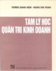 Ebook Tâm lý học quản trị kinh doanh: Phần 1 - Trương Quang Niệm, Hoàng Văn Thành