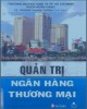 Giáo trình Quản trị ngân hàng thương mại: Phần 1 - TS. Trương Quang Thông (chủ biên)