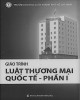 Giáo trình Luật thương mại quốc tế (Phần I - Luật Tổ chức thương mại thế giới): Phần 2