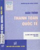 Giáo trình Thanh toán quốc tế: Phần 2 - GS.NSƯT. Đinh Xuân Trình (chủ biên)